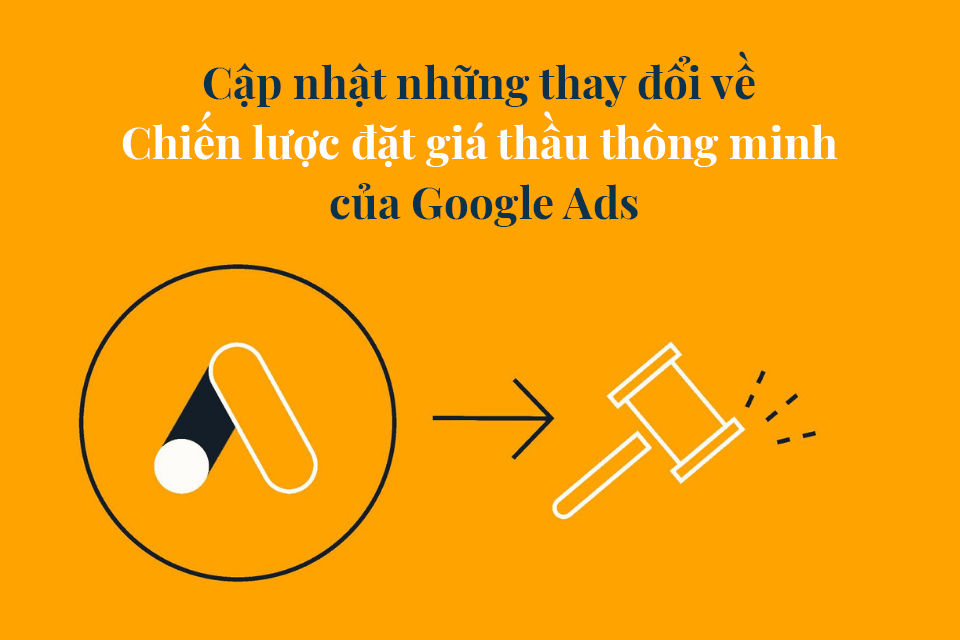 Cập nhật những thay đổi về Chiến lược đặt giá thầu thông minh của Google Ads