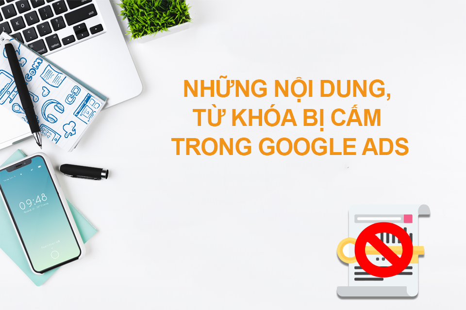 Những nội dung, từ khóa bị cấm trong Google Ads